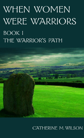 When Women Were Warriors The Warrior Path Catherine Wilson